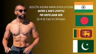 South Asian Man Evolution (Call-In Show + Live Q+A) #25