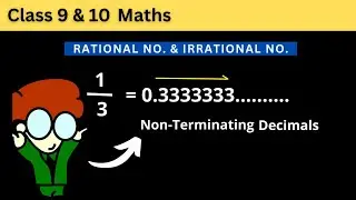 Rational & Irrational No. | Terminating & Non-terminating Decimals | Class 9 & 10 Maths