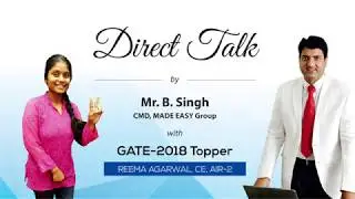 GATE 2018 Topper, Reema Agarwal (CE, AIR 2) in Direct Talk with Mr. B Singh, CMD, MADE EASY.
