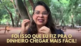 Fiz isso e o dinheiro veio bem mais fácil! 