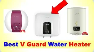 Best V Guard Water Heater in India 2025 | सबसे अच्छे वी-गार्ड वॉटर हीटर