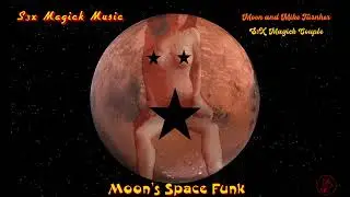 MOON'S SPACE FUNK Moon and Mike Turnher Sex Magick Music for Films 🎶🎞️ⓧ Psychedelic Soul Funk Music🔥