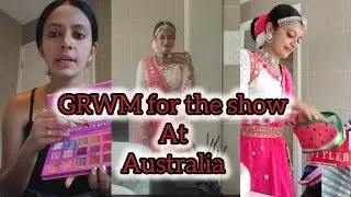 GRWM At Australia for the show | Nayana Josan |