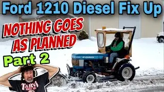 Ford 1210 Diesel Fix Up Part 2 - Nothing Goes As Planned