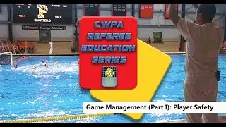 CWPA Referee Education Series: Game Management/Player Safety (Part I)