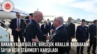 Bakan Yaşar G&uuml;ler, Birleşik Krallık Başbakanı Sayın Keir Starmer&rsquo;ı Asker&icirc; T&ouml;renle Karşıladı