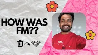 How was FM? MY OPINION