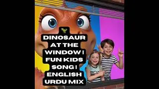 🦖 Dinosaur at the Window | Fun Kids Song | English Urdu Mix#KidsFunSong#SunoApp#CanvaKids