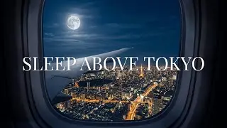 Night Flight to Tokyo | Nervous System Reset While You Sleep I Airplane Ambience