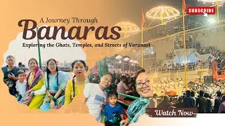 Varanasi(Banaras)| Banaras Travel vlog | Kashi Vishwanath | Manikarnika Ghat | Mising Roving Family|