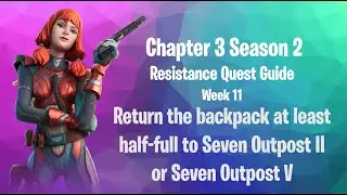 Fortnite Return the backpack at least half full to Seven Outpost II or Seven Outpost V Resistance