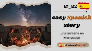 Learn Spanish with stories🇪🇦🎧 | B1_B2 level | una semana en Marruecos 🇲🇦
