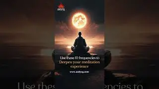 10 Frequencies To Deepen Your Meditation Experience #mediation #meditationmoment  #aadyog