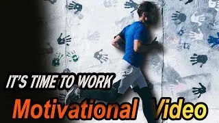 IT&rsquo;S TIME TO WORK &ndash; Stop Waiting for the Right Moment | Life Changing Motivation