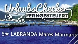 5★ Labranda Mares Marmaris | Marmaris | UrlaubsChecker ferngesteuert