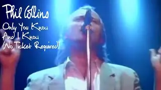 Phil Collins - Only You Know And I Know (No Ticket Required 1985)