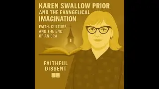 Karen Swallow Prior and the Evangelical Imagination: Faith, Culture, and the End of an Era