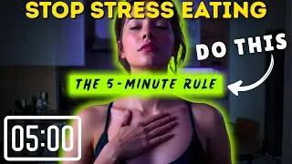 The 5-Minute Rule That Stops Stress Eating (Not Meditation)