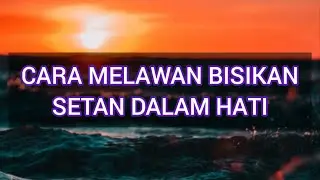 Cara melawan bisikan setan dalam hati, #galericatatan, #melawan, #bisikan, #setan, #hati, #neraka