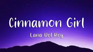 Lana Del Rey - Cinnamon Girl (Lyrics) (Loop Video)