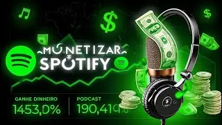 MONETIZAR SPOTIFY PODCAST - GANHE DINHEIRO MONETIZANDO SEUS CONTEUDOS NO SPOTIFY