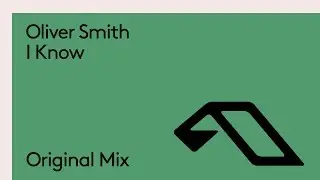 Oliver Smith - I Know