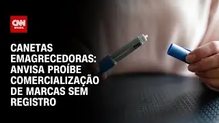 Anvisa pro&iacute;be venda de canetas emagrecedoras das marcas Synedica e TG |  | CNN 360&deg;