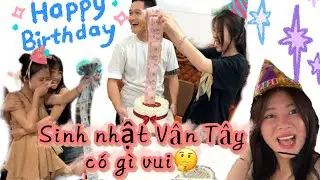 Sinh Nhật Vân Tây có những ai? Có quá nhiều bất ngờ…😍