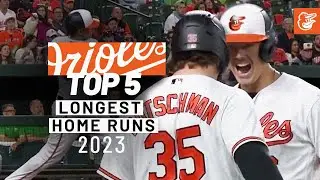 Top 5 Longest O&rsquo;s Home Runs from 2023 | Baltimore Orioles