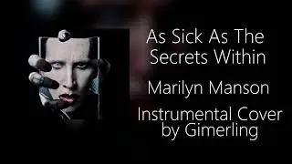 Marilyn Manson - As Sick As The Secrets Within (Instrumental Cover)