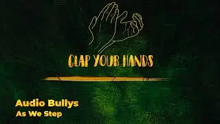 Audio Bullys - As We Step