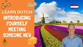 Learn Dutch: Meeting Someone New, Introducing Yourself, Making small talk