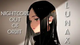 Nightcore LUNAX - Out Of Orbit