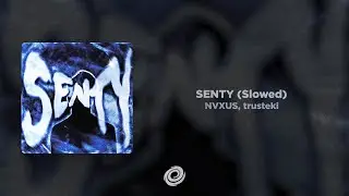 NVXUS, trusteki - SENTY (Slowed)