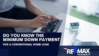 Do You Know the Minimum Down Payment for a Conventional Home Loan?