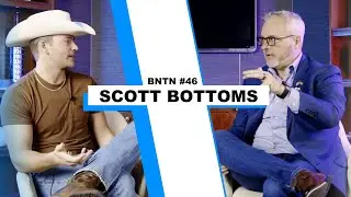 BNTN #46- Rep. Scott Bottoms