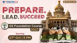 Prepare. Lead. Succeed | Bengaluru GS Foundation Course 2027 | Starting 27th October, 5PM