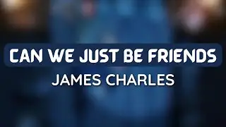 James Charles - Can We Just Be Friends (1 HOUR LOOP) #trending