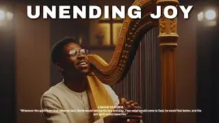 UNENDING JOY / PROPHETIC HARP WARFARE INSTRUMENTAL / WORSHIP MEDITATION MUSIC / MOSES BLISS