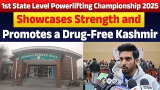 1st State Level Powerlifting Championship 2025 Showcases Strength and Promotes a Drug-Free Kashmir