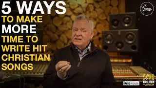 5 Ways to Make More Time to Write Christian Songs