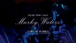 [SUPERBEAT XONiC] Murky Waters - Makou