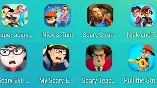 Scary Teacher 3D, Scary Stranger 3D, Nick and Tani Funny, Nick and Tani Prank House