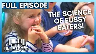 Fussy Eaters And How To Get Them Eating | Food Unwrapped Season 5 Episode 9 | Full Episode