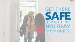 Get there safe, to make those holiday memories