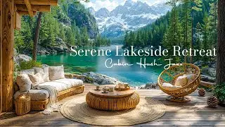 Serene Lakeside Retreat | Tranquil Jazz Music in Forest Lakeside Ambience for Focus & Calm