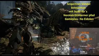 Warframe Snipertron Vandal bekommen mit build f&uuml;r&acute;s Normal + St&auml;hlerner Pfad Gameplay   No Eidolon