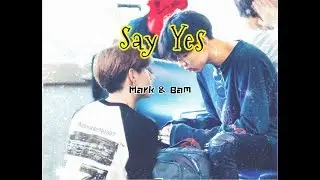 Say Yes Ver.2 - MarkBam