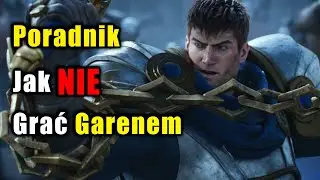 Poradnik Jak NIE Grać Garenem - League of Legends