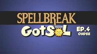 Spellbreak GotSoL Podcast: Ohpee Ep.4